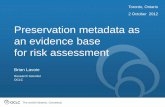 Preservation metadata as an evidence base for risk assessment · The Data Dictionary defines preservation metadata that: Supports the viability, renderability, understandability,