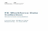 FE Workforce Data Collection - consultation · expect to continue to collect data on the FE workforce through ETF’s delivery of SIR27. Further to this, although DfE intends taking