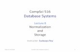 CompSci516 Database Systems - Duke University€¦ · CompSci516 Database Systems Lecture 8 Normalization and Storage Instructor: ... üPostgres (DBMS) üXML (overview) §HW1 üDatabase
