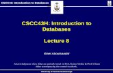 CSCC43H: Introduction to Databases Lecture 8aboulsaadat.com/wael/teaching/c43/lectures/lec8... · Lecture 8 Wael Aboulsaadat Acknowledgment: these slides are partially based on Prof.