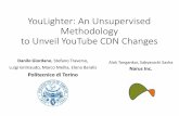 YouLighter: An Unsupervised Methodology to Unveil YouTube ...YouLighter: An Unsupervised Methodology to Unveil YouTube CDN Changes Alok Tongankar, Sabyasachi Sasha Narus Inc. Danilo