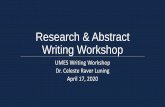 Research & Abstract Writing Workshop...Abstract Should Contain (7 parts) 1. General topic, specific topic, context and/or background information 2. Central questions/problem statement