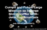 Current and Future Large Missions as Science Motivation ... · History of Large GRB Missions • Have led to the detection of 1000’s of GRBs • >23k GCN circulars - including follow-up