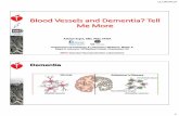 Blood Vessels and Dementia? Tell Me More · 11/18/2019 1 Blood Vessels and Dementia? Tell Me More Adviye Ergul, MD, PhD, FAHA Department of Pathology & Laboratory Medicine, MUSC &