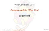 WordCamp Nice 2018 Passons (enfin) à l’User First · 2018-11-09 · WordCamp Nice 2018 : Passons (enfin) à l’User First @lipaonline Patrick Faust aka. Lipaonline Développeur