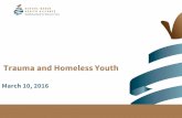 Trauma and Homeless Youth - School-Based Health Alliance · Trauma and Homeless Youth . If you are viewing as a group, go ... •Runaway •Juvenile or Foster Care •Sex Trafficking