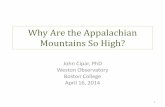 Why are the Appalachian Mountains so high? · 2019-04-05 · Why Are the Appalachian Mountains So High? John Cipar, PhD Weston Observatory Boston College April 16, 2014 1 . Adirondacks