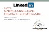 Part 2: Making connections & finding internships/jobs Part 22015.pdfFind Alumni Use the Find Alumni tool to: Make a Stronger Connection • Find Bryant alums that work for a specific