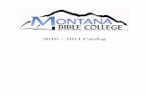 2010-2011 MBC Catalog2 - Montana Bible College · 2010 – 2011 Catalog. 2 Greetings from the President Dear friend, Your consideration of a Bible college as one choice among many