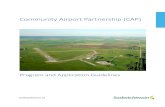 Community Airport Partnership (CAP)€¦ · Community Airport Partnership 4 Program and Application Guidelines Project eligibility Priority is given to safety-related airside capital