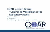 “Controlled Vocabularies for Repository Assets” · 2019-08-06 · COAR Interest Group “Controlled Vocabulary for Repository Assets“ Purpose • This group will provide a forum