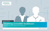 Enabling accessible healthcare - Siemens€¦ · Public Hospital, Turkey » What we can’t afford is divergence between the technological capabilities of our hospitals… we can’t