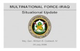 MULTINATIONAL FORCE-IRAQ Situational Update · Weekly Rollup July 17-24, 2006. MULTINATIONAL FORCE-IRAQ Maj. Gen. William B. Caldwell, IV 24 July 2006 Situational Update. Title: untitled