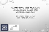 GAMIFYING THE MUSEUM - WordPress.com · typically ‘academic’ to partake in the learning process”. Lauby (2012) •Green and Hannon (2006) identified learning through gaming,