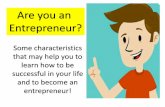 Are you an Entrepreneur? › 2019 › 04 › characteristic-of-entrepreneurs-min.pdfIf you want to be an entrepreneur, you will need to look at what you are doing and creating, reflect