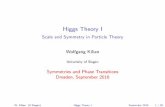 Higgs Theory I - TU Dresden · Higgs Theory I Scale and Symmetry in Particle Theory Wolfgang Kilian University of Siegen Symmetries and Phase Transitions Dresden, September 2016 W.