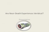 Are Near-Death Experiences Veridical? slides.pdf · death, or has a serious injury, illness or, physiological crisis or accident of some kind or, the person senses an imminent death