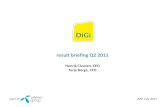 result briefing Q2 2011 - listed companydigi.listedcompany.com › misc › presentation › presentation2Q11.pdf · result briefing Q2 2011 Henrik Clausen, CEO Terje Borge, CFO 20th