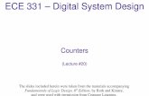 ECE 331 – Digital System Design · 2014-12-02 · Spring 2011 ECE 331 - Digital System Design 2 Counters A counter is a sequential circuit (aka. finite state machine) that cycles