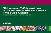 Tobacco, E-Cigarettes and Alternative Products: Product Guide · vaping), they inhale this aerosol. • E-liquids do not contain tobacco, but almost always contain flavors, chemicals