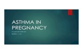ASTHMA IN PREGNANCY - FLAME - HOME · ACOG PB 90: Asthma in Pregnancy (2008) 3.BerghellaV. Maternal-fetal evidence based guidelines. 3rdEd. CRC Press. 2017. 4.Schatz M, DombrowskiMP,