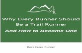 Why Every Runner Should Be a Trail Runner › rockcreekrunner › become_a_trail...But before I do all that, I’d like to share a bit about my journey from a road runner to a trail