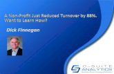 Dick Finnegan - C-Suite Analytics · Finnegan Bio 2 “Recovering HR ... Calculate turnover’s cost to galvanize retenon as a business issue Point # 10. Drive retenon from the top,