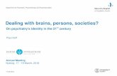 Dealing with brains, persons, societies? · 2016-04-13 · Department for Psychiatry, Psychotherapy and Psychosomatics 17.03.2016 Dealing with brains, persons, societies? On psychiatry's