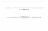 LOUISIANA HISTORIC RESOURCE INVENTORY GUIDELINES · 2020-06-16 · LOUISIANA HISTORIC RESOURCE INVENTORY GUIDELINES PREPARED BY THE LOUISIANA DIVISION OF HISTORIC PRESERVATION ...