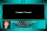 Complex Trauma Christine A. Courtois, Ph.D.€¦ · u Courtois & Ford, The Treatment of Complex Trauma: A Sequenced, Relationship-based Approach (Guilford) u Ford & Courtois (Eds.).