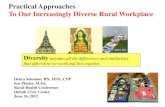 Practical Approaches To Our Increasingly Diverse Rural ... › sites...Practical Approaches To Our Increasingly Diverse Rural Workplace Debra Solomon, RN, MSN, CNP Sue Plaster, M.Ed.