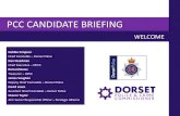 PCC CANDIDATE BRIEFING - Amazon Web Services · PCC CANDIDATE BRIEFING Debbie Simpson Chief Constable – Dorset Police Dan Steadman Chief Executive – OPCC ... We will seek to protect