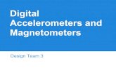 Accelerometers and Digital MagnetometersAccelerometers - History - Types Accelerometers behave as a damped mass on a spring. Acceleration causes displacement of this "spring" proportional