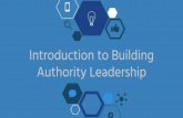 Authority Leadership Introduction to Buildingmembers.linkedselling.com/wp-content/uploads/2017/... · c. Creating an Authority Leadership Platform 2. Use these tactics to grow your