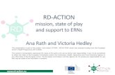 mission, state of play and support to ERNs Ana Rath and ... Ana Rath and Victoria Hedley . Objectives