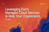 Leveraging Esri’s Managed Cloud Services to Help Your ... › library › userconf › proc... · “We think the notion of cloud as a style of computing is mainstream.It’s not