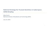 NationalStrategy for Trusted Identities in Cyberspace · 2018-09-27 · NationalStrategy for Trusted Identities in Cyberspace. ISPAB Briefing. Mike Garcia ... privatesector, i.e.,