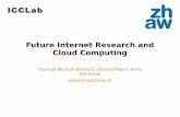Future Internet Research and Cloud Computingblog.zhaw.ch/.../2012-10-Future-Internet-and-Cloud_tmb.pdf · 2019-03-15 · Proposal: Cloud Computing SIG Cloud Computing: Swiss Group