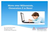 Move over Millennials, Generation Z is Here! › sites › default › files... · Millennials Generation Z More liberal More conservative More optimistic More realistic Service-oriented