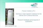 Thünen-Institute (vTI) – Germany’s major research ... · umbrella“ becomes mindless; every single institute competes with external institutions The chance: Sustainable use