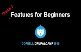 Features for Beginners Drupal 7 · Features for Absolute Beginners (D7) Alison McCauley Cornell University, Drupal Developer (CIT-Custom Development) alison@cornell.edu alisonjo2786