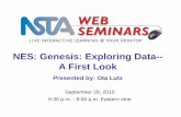 NES: Genesis: Exploring Data-- A First Look...2010/09/29  · LIVE INTERACTIVE LEARNING @ YOUR DESKTOP September 29, 2010 6:30 p.m. - 8:00 p.m. Eastern time NES: Genesis: Exploring