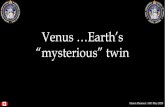 Venus …Earth’s “mysterious” twin · Venus : according to Magellan radar Venus’ surface is unlike any other terrestrial planet ! What does it look like ? Simon Hanmer : IAD