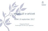 Vägen till e-arkivet - UHR.se · 2017-09-28 · Agenda Arkivering –för vem och varför Vad är en handling? Rensa - Gallra Personuppgift och vad att tänka på FAIR Bevarande-