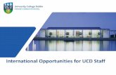 International Opportunities for UCD Staff › t4cms › International Opportunities for Staff.pdf · • Jean Monnet activities • 2018 Erasmus+ call for applications was launched