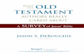 the TESTAMENT - Jason DeRouchie · AUTHORS REALLY CARED ABOUT A SURVEYof Jesus’ Bible Jason S. DeRouchie EDITOR kregel DIGITAL EDITIONS Academic . ... 328 What the Old Testament