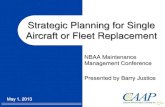 Strategic Planning for Single Aircraft or Fleet Replacement€¦ · Strategic Planning for Single Aircraft or Fleet Replacement May 1, 2013 NBAA Maintenance Management Conference