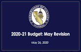 2020-21 Budget: May Revision...COVID-19 Recession Revenue Drop May Revision Baseline Estimates: • 2018-19 $0.7 billion • 2019-20-$9.7 billion • 2020-21-$32.2 billion • Total
