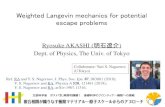 Weighted Langevin mechanics for potential escape problemsakira.ohnishi/ws/nfd2019/Akashi.pdf · remove walker x(i) by probability 1-exp[R(x(i))dt] Grad. of U Grad. and Laplacian of