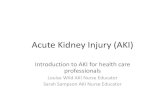 Acute Kidney Injury (AKI) - STH Kidney Injury (AKI... · What is Acute Kidney Injury (AKI)? •AKI is now the universal term used to describe sudden deterioration of renal function,